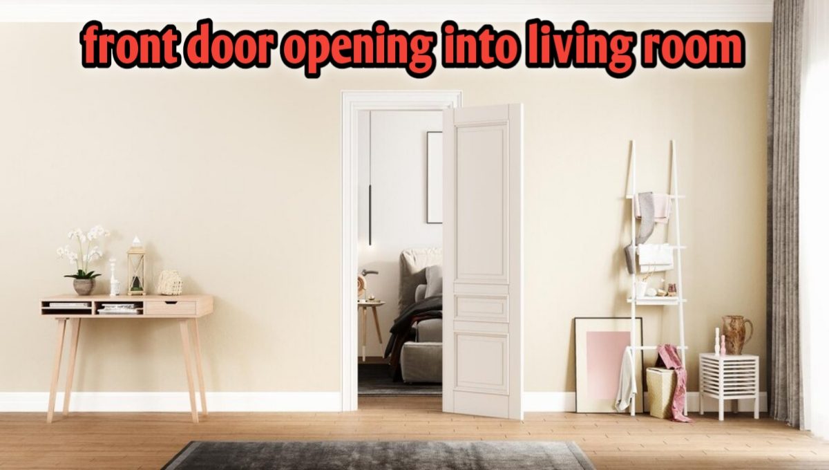 Front Door Opening into Living Room